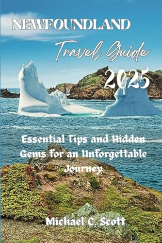 Newfoundland Travel Guide 2025: Essential Tips and Hidden Gems for an Unforgettable Journey