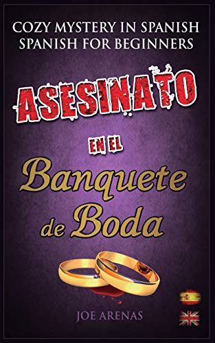 Asesinato en el Banquete de Boda: Cozy Mystery in Spanish for Beginners (Bilingual Parallel Text Spanish - English) (Spanish Readers for Beginners)