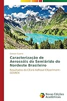 Caracterização de Aerossóis do Semiárido do Nordeste Brasileiro 363969726X Book Cover