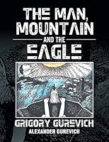 The Man, Mountain and the Eagle 1503526542 Book Cover