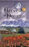 Harvest of Dreams: Book Three of The Gods' Dream Trilogy 1939813190 Book Cover