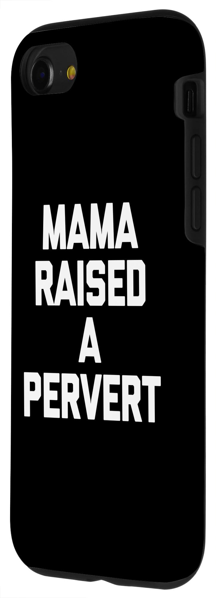 iPhone SE (2020) / 7 / 8 Mama Raised A Pervert - Funny Saying Sarcastic Guys Cool Men Case - Image 2