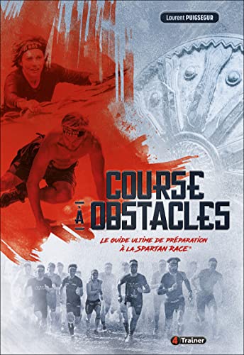  Course à obstacles , le guide ultime de préparation à la Spartan Race