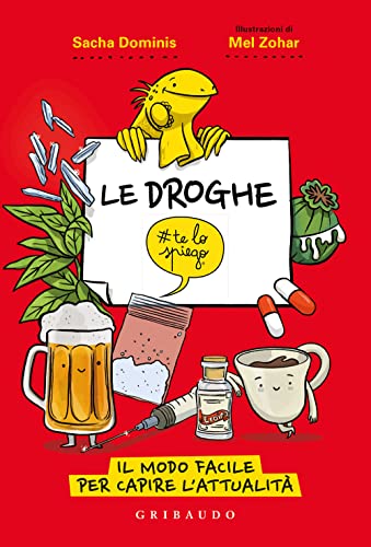 Le droghe #telospiego. Il modo facile per capire l'attualità