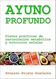Ayuno Profundo: Claves prácticas de restauración metabólica y nutrición celular