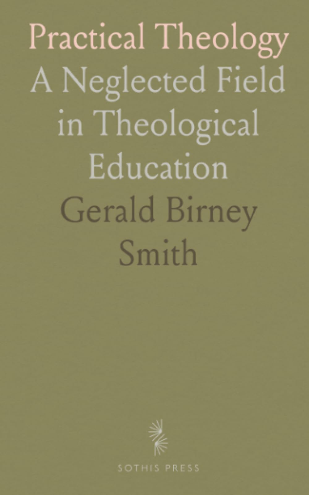 Practical Theology: A Neglected Field in Theological Education