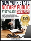 New York State Notary Public Study Guide 2025–2026: A Complete Learning Companion for Aspiring Commissioned Officers with Expert Legal Insights, Proven Strategies, and 500+ Practice Questions