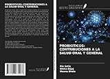  PROBIOTICOS: CONTRIBUCIONES A LA SALUD ORAL Y GENERAL