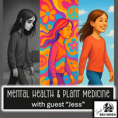 Mental Health & Plant Medicine with guest "Jess"