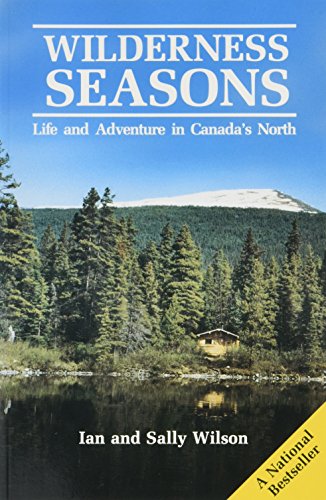 Wilderness Seasons: Life and Adventure in Canada's North