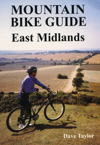 Mountain Bike Guide - East Midlands by Dave Taylor (1998-12-30)