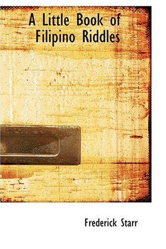 A Little Book of Filipino Riddles: Starr, Frederick: 9780554342467 ...