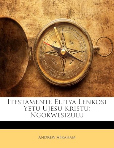 Itestamente Elitya Lenkosi Yetu Ujesu Kristu: Ngokwesizulu (Zulu Edition)