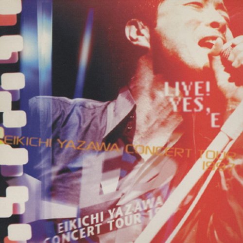 LIVE! YES, E -EIKICHI YAZAWA CONCERT TOUR 1997- (LIVE! YES, E -EIKICHI YAZAWA CONCERT TOUR 1997-) - 矢沢永吉