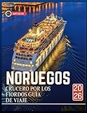 zalto universel  CRUCERO POR LOS FIORDOS NORUEGOS GUÍA DE VIAJE 2026: Manual del viajero para planificar un viaje inolvidable por el océano y explorar la cultura única de la región