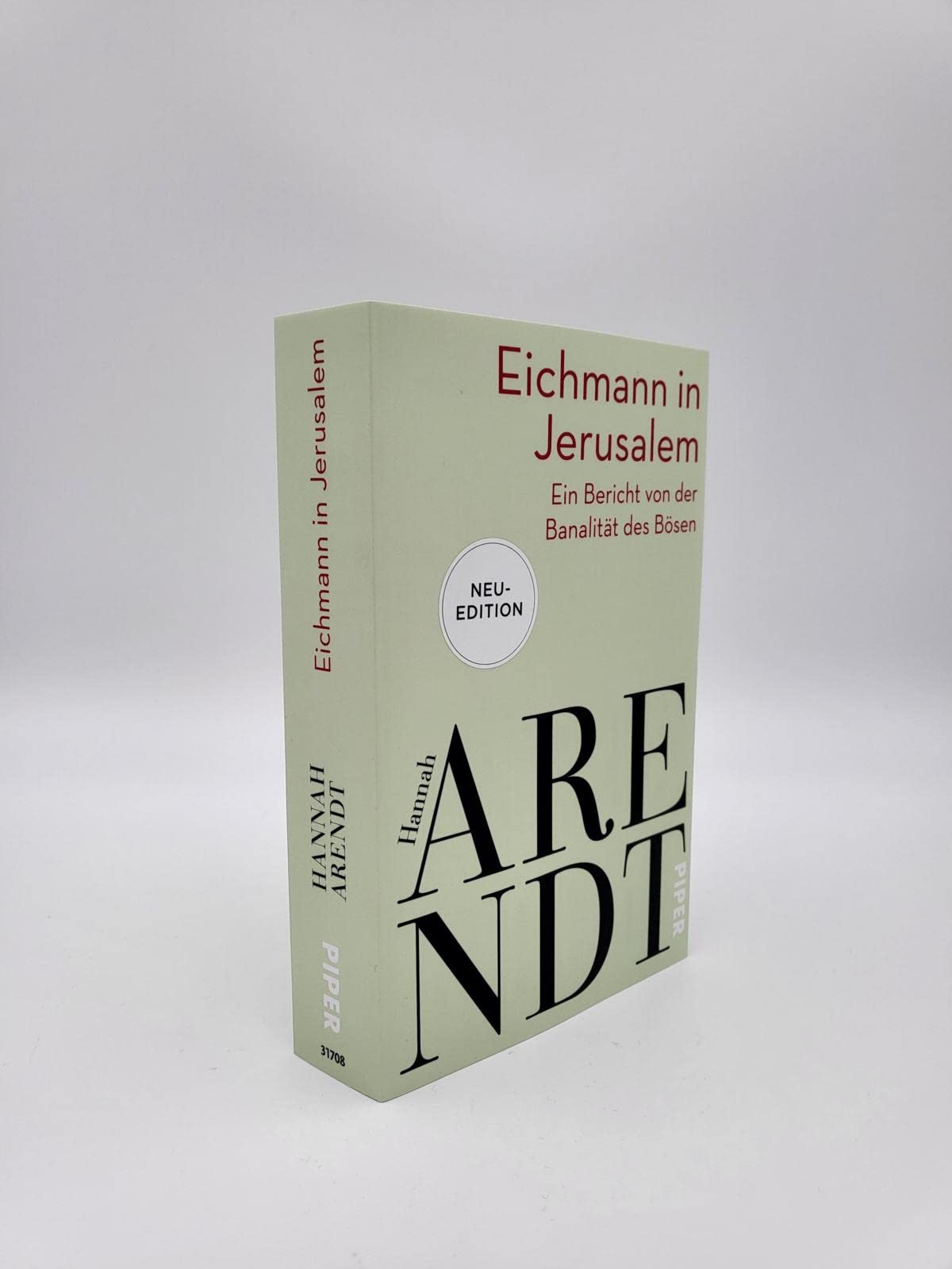 Eichmann in Jerusalem: Ein Bericht von der Banalität des Bösen | Das umstrittenste Buch der Philosophin in neuer Ausstattung