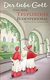 Der liebe Gott und sein teuflisches Bodenpersonal: Sammelband - Brigitte Teufl-Heimhilcher