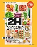  En 2h je cuisine pour toute la semaine tome 2: 80 repas fait maison, sans gâchis et avec des produits de saison
