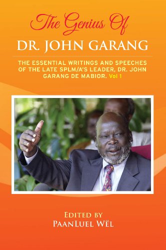 The Genius Of Dr John Garang The Essential Writings And Speeches Of The Late Splm A S Leader Dr John Garang De Mabioor English Edition Ebook Wel Paanluel Amazon De Kindle Store
