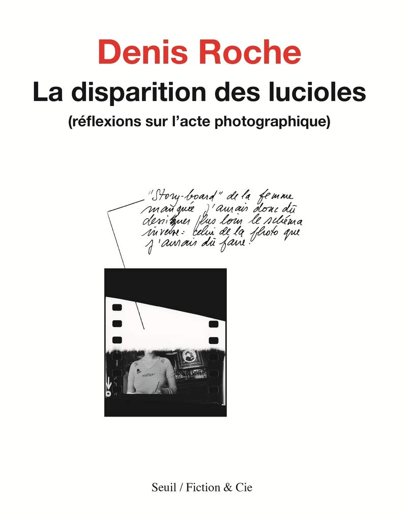 La Disparition des lucioles: Réflexions sur l'acte photographique (Fiction et Cie)