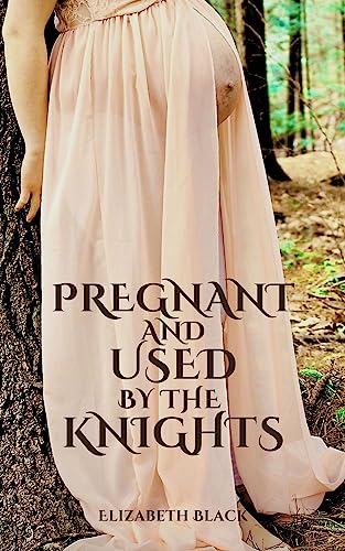 Pregnant and Used by the Knights: Shared MFMM Rough Pregnancy Erotica (Property of Sir Robert Book 2)
