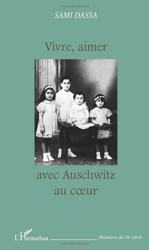 VIVRE, AIMER AVEC AUSCHWITZ AU CŒUR