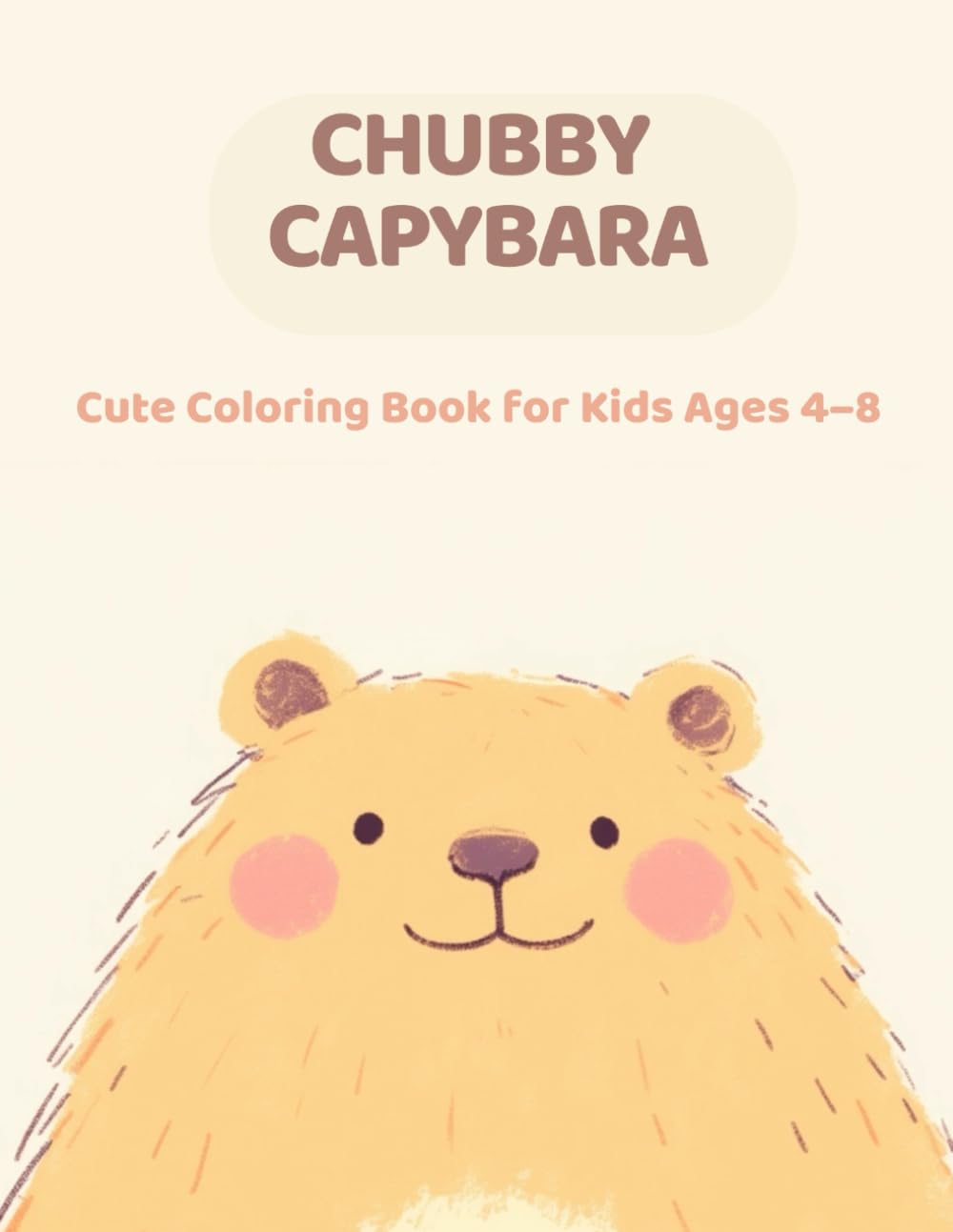 Chubby Capybara: Cute Coloring Book for Kids Ages 4–8