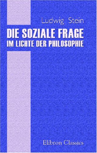 Die soziale Frage im Lichte der Philosophie: Vorlesungen über Sozialphilosophie und ihre Geschichte (German Edition)