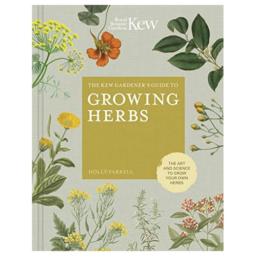 The Kew Gardener's Guide to Growing Herbs: The art and science to grow your own herbs (Volume 2) (Kew Experts, 2)