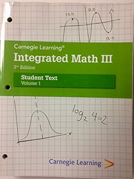 Paperback Carnegie Learning Integrated Math III, 3rd ed. Student Text, Volume 1 Book