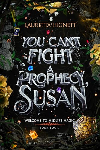 You Can't Fight A Prophecy, Susan: Welcome To Midlife Magic: Book Four