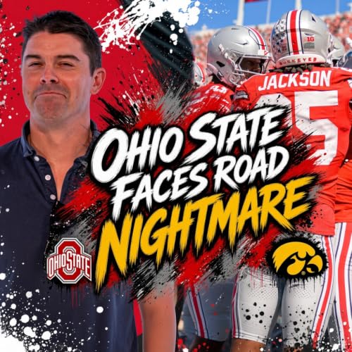 Ohio State PROVE IT Game In HOSTILE Iowa