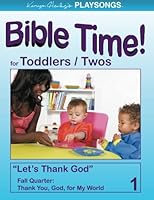 PLAYSONGS Bible Time for Toddlers and Twos, Fall Quarter: Thank You, God, for My World 1933803916 Book Cover