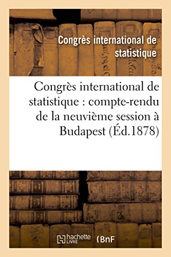 Congrès International de Statistique: Compte-Rendu de la Neuvième Session À Budapest (Histoire) (French Edition)