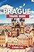 PRAGUE TRAVEL GUIDE 2023: Unveil the hidden treasures of Prague's ancient streets, architectural splendor, and symphony of culture, history, and ... Globetrotters Travel Guides (2023 Series)) - Fox, Ethan