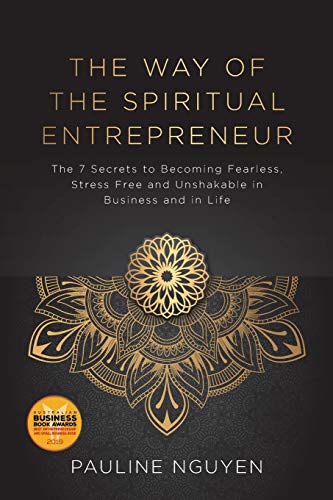 Télécharger The Way of the Spiritual Entrepreneur: The 7 Secrets to Becoming Fearless, Stress Free and Unshakabl Livre eBook France