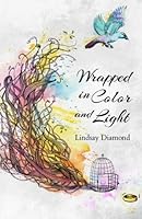Wrapped in Color and Light 0692560874 Book Cover