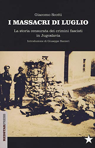 I massacri di luglio. La storia censurata dei crimini fascisti in Jugoslav