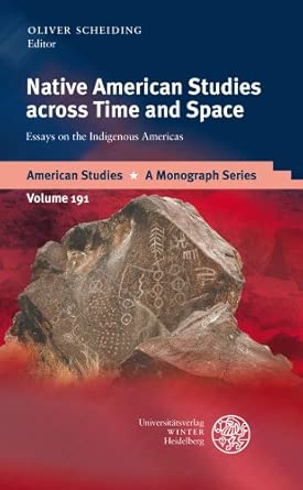 Native American Studies Across Time and Space: Essays on the Indigenous Americas: 191 book cover