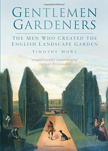 Gentlemen Gardeners: The Men Who Recreated the English Landscape Garden