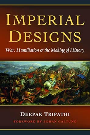 Imperial Designs: War, Humiliations & the Making of History book cover