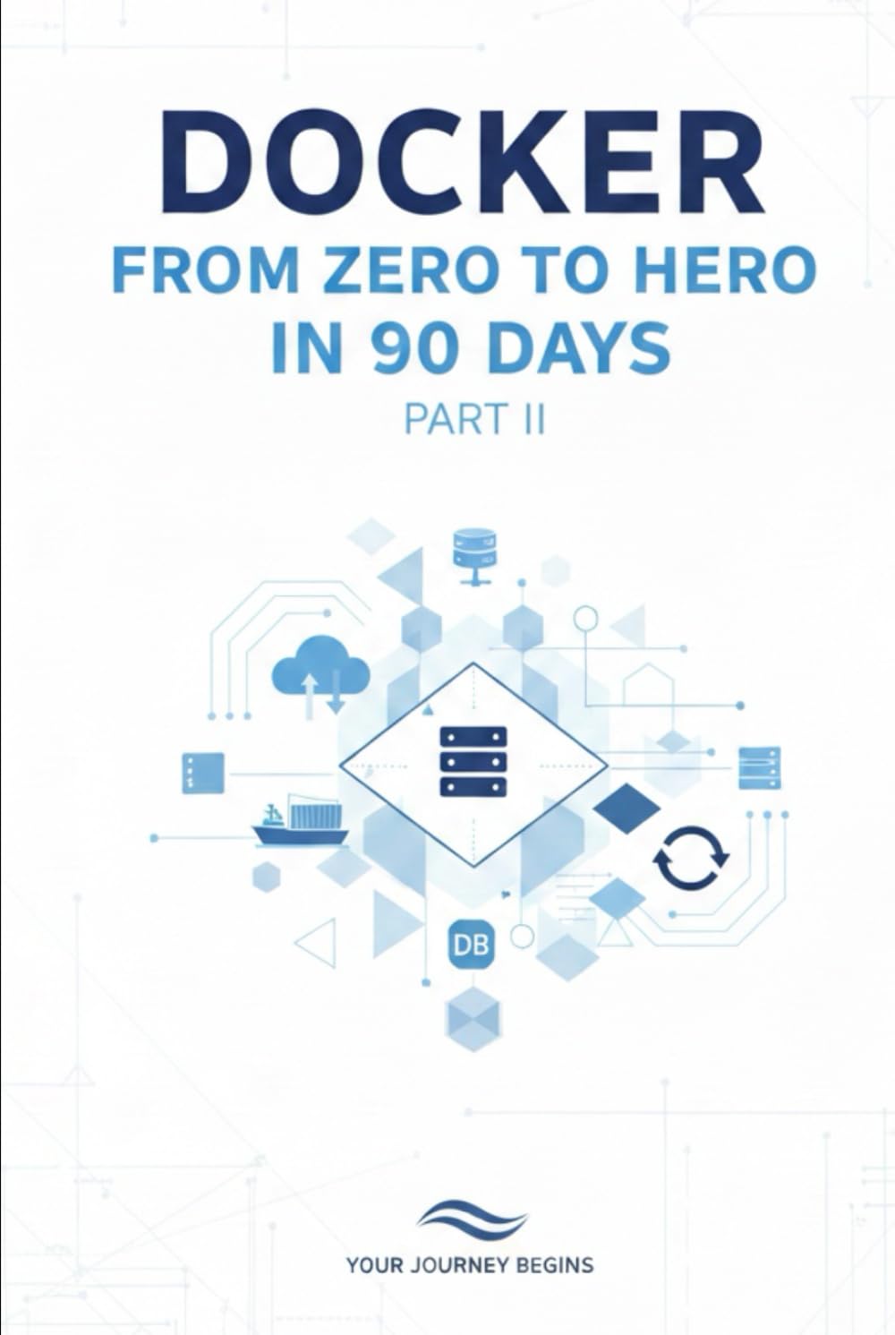 Docker From Zero to Hero in 90 Days: Part 2: Enterprise & Production — CI/CD, Docker Swarm, Kubernetes, and Real-World Deployment (Days 46-90)