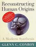 Reconstructing Human Origins: A Modern Synthesis