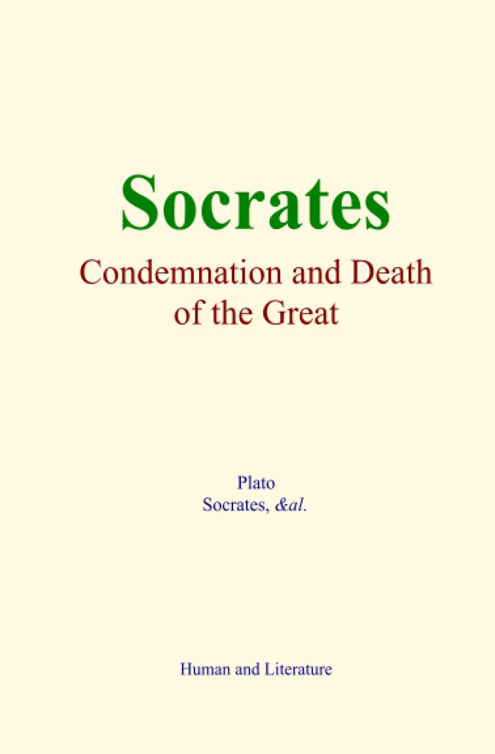 Socrates : Condemnation and Death of the Great Philosopher