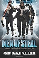 Men of Steal: Is Crime Addictive? Three Men Who Found Out (Bad Actor Series) 153743487X Book Cover