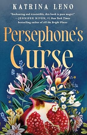 Persephone's Curse by Katrina Leno, depicting a pomegranate with flowers surrounding it above a solid blue background.