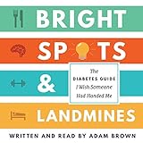 Bright Spots & Landmines: The Diabetes Guide I Wish Someone Had Handed Me