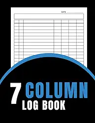 7 Column Log Book: Large Multipurpose Record Logbook to Track Transactions Finances Time Equipment Incomes Expenses Orders Donations Debit Credit Visitors for Home and Small Business