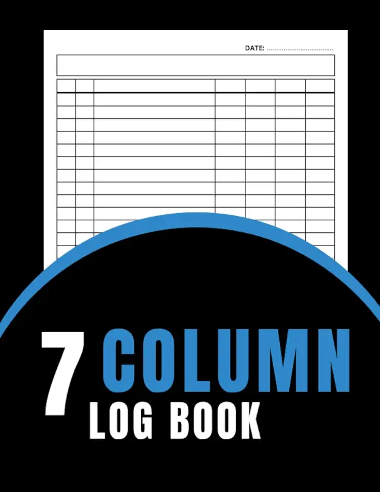7 Column Log Book: Large Multipurpose Record Logbook to Track Transactions Finances Time Equipment Incomes Expenses Orders Donations Debit Credit Visitors for Home and Small Business