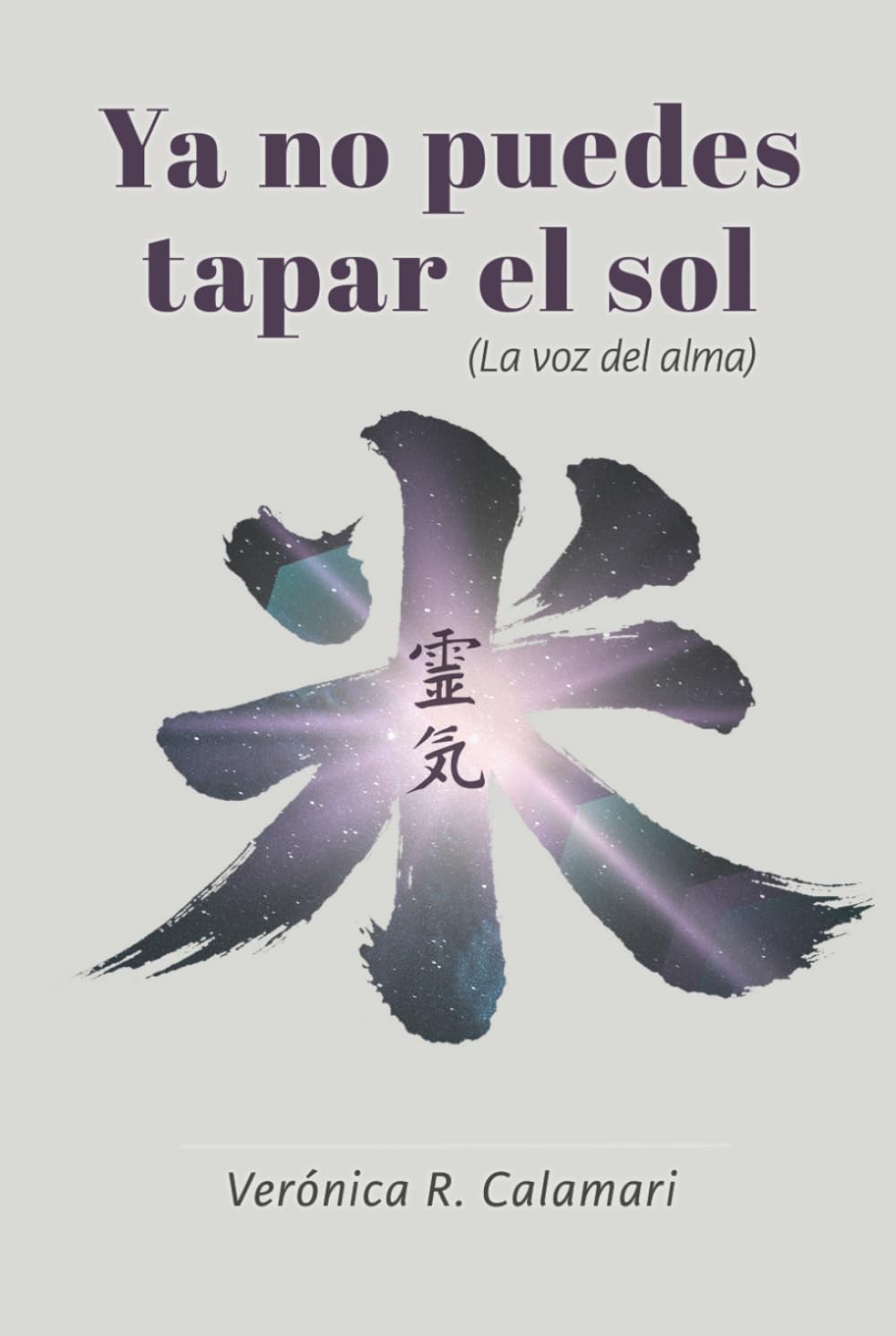Ya no puedes tapar el sol: (La voz del alma)